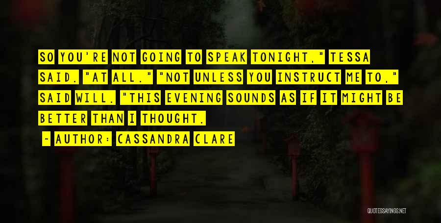 Not To Speak Quotes By Cassandra Clare