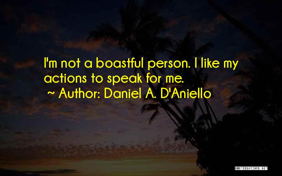 Not To Speak Quotes By Daniel A. D'Aniello