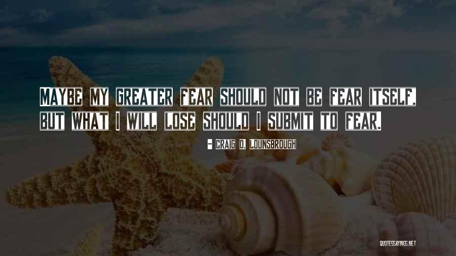 Not To Surrender Quotes By Craig D. Lounsbrough Not To Surrender Quotes By Craig D. Lounsbrough