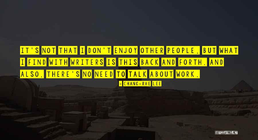 Not To Talk About Quotes By Chang-rae Lee Not To Talk About Quotes By Chang-rae Lee