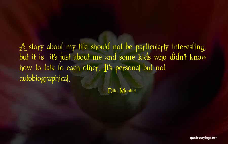 Not To Talk About Quotes By Dito Montiel Not To Talk About Quotes By Dito Montiel