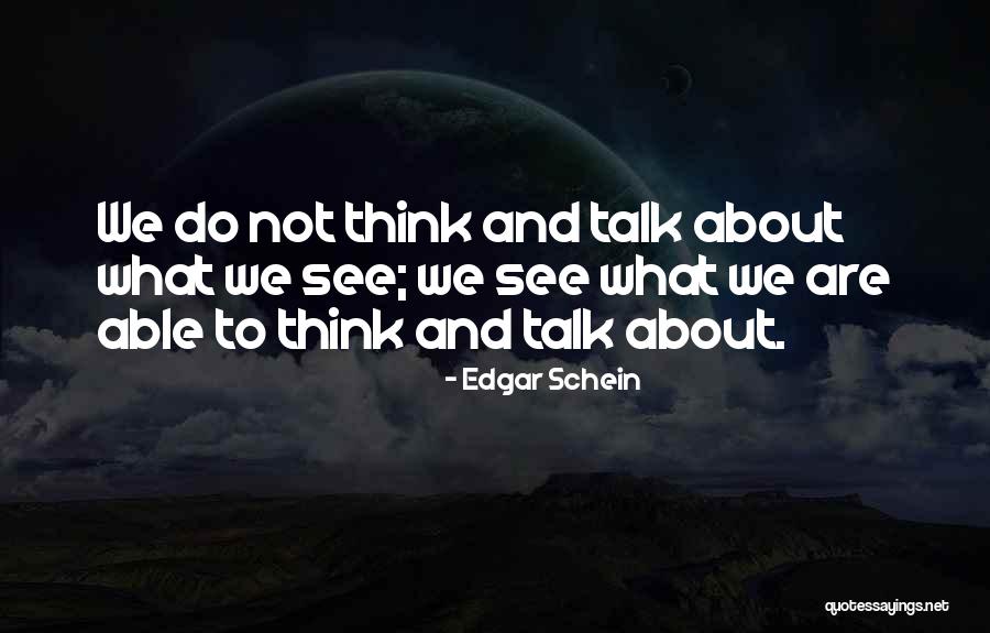 Not To Talk About Quotes By Edgar Schein Not To Talk About Quotes By Edgar Schein