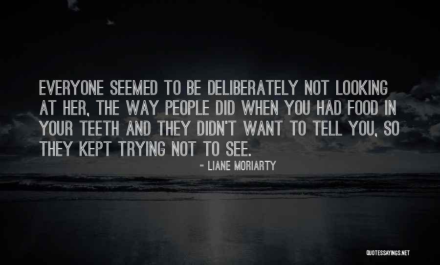 Not To Tell The Truth Quotes By Liane Moriarty Not To Tell The Truth Quotes By Liane Moriarty