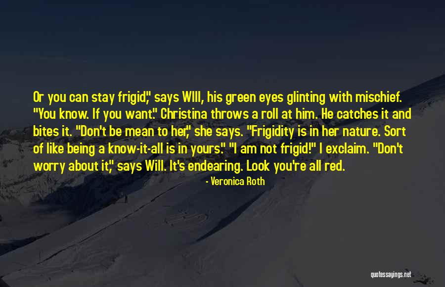 Not To Worry Quotes By Veronica Roth Not To Worry Quotes By Veronica Roth