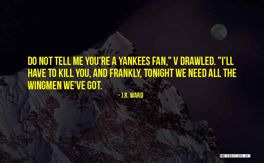 Not Tonight Quotes By J.R. Ward Not Tonight Quotes By J.R. Ward