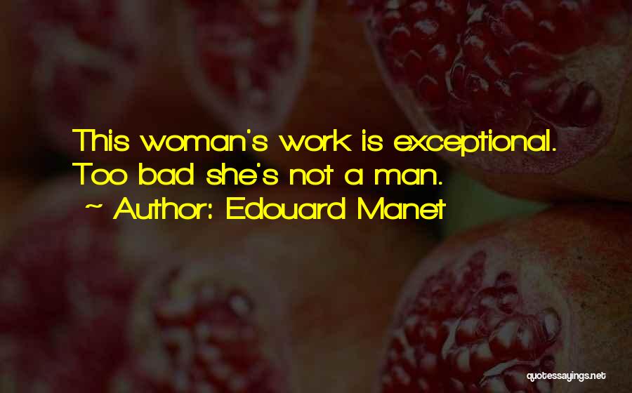 Not Too Bad Quotes By Edouard Manet