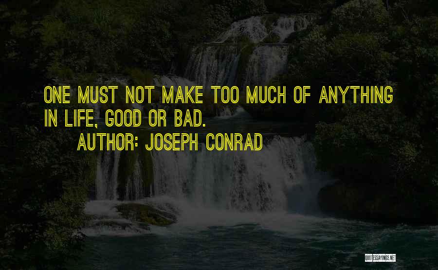 Not Too Bad Quotes By Joseph Conrad