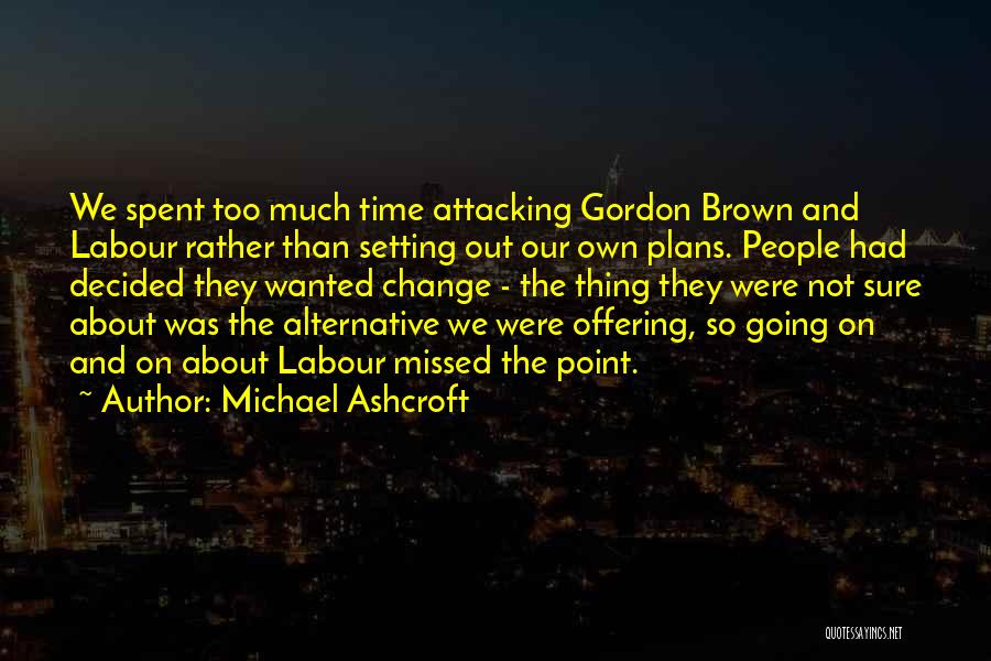 Not Too Sure Quotes By Michael Ashcroft