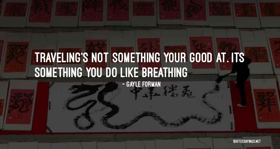 Not Traveling Quotes By Gayle Forman