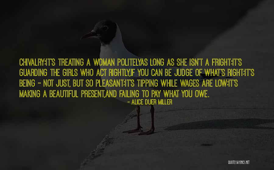 Not Treating Your Woman Right Quotes By Alice Duer Miller Not Treating Your Woman Right Quotes By Alice Duer Miller