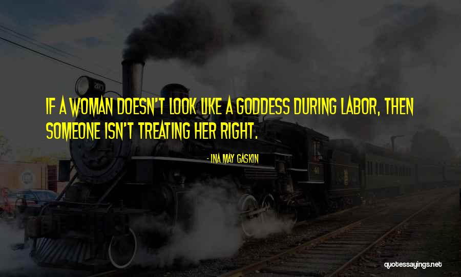 Not Treating Your Woman Right Quotes By Ina May Gaskin Not Treating Your Woman Right Quotes By Ina May Gaskin