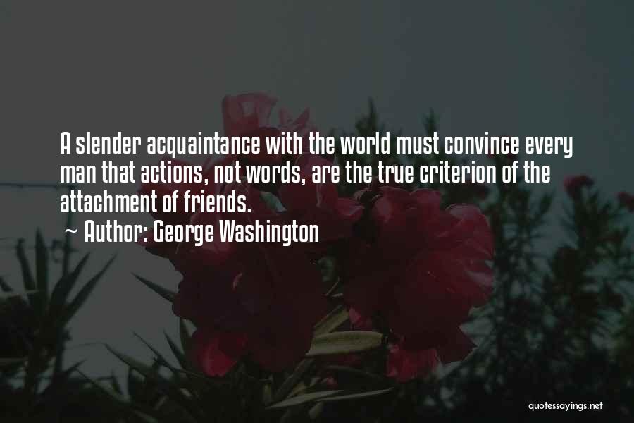 Not True Friends Quotes By George Washington