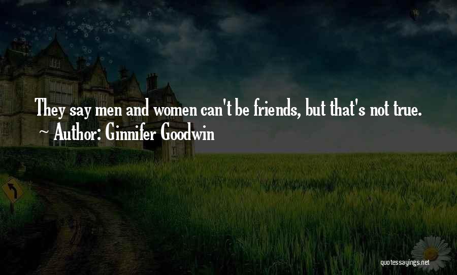 Not True Friends Quotes By Ginnifer Goodwin