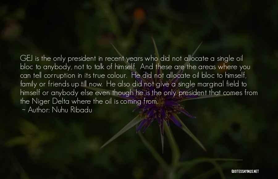 Not True Friends Quotes By Nuhu Ribadu