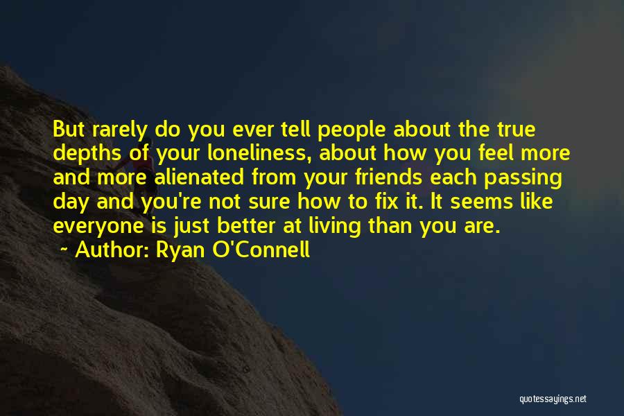 Not True Friends Quotes By Ryan O'Connell