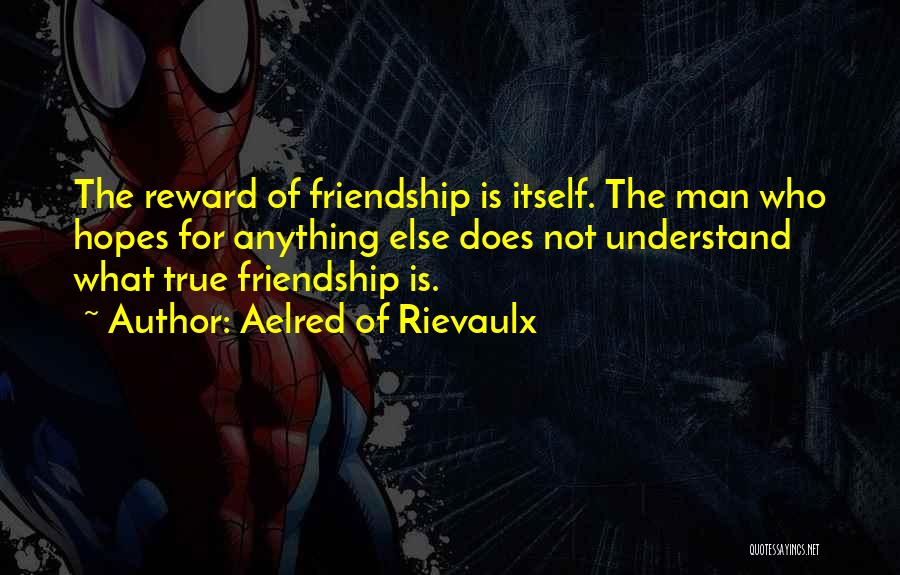 Not True Friendship Quotes By Aelred Of Rievaulx