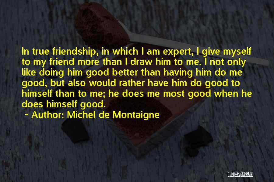 Not True Friendship Quotes By Michel De Montaigne