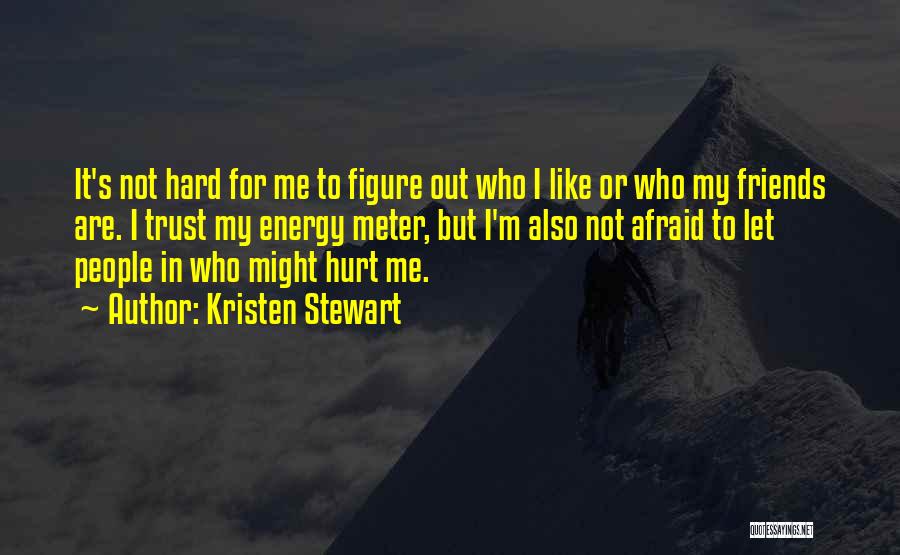 Not Trust Friends Quotes By Kristen Stewart