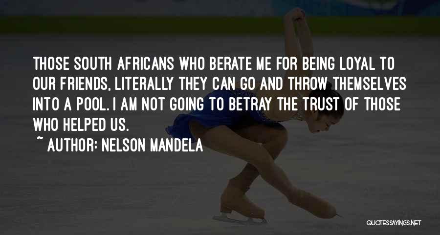 Not Trust Friends Quotes By Nelson Mandela