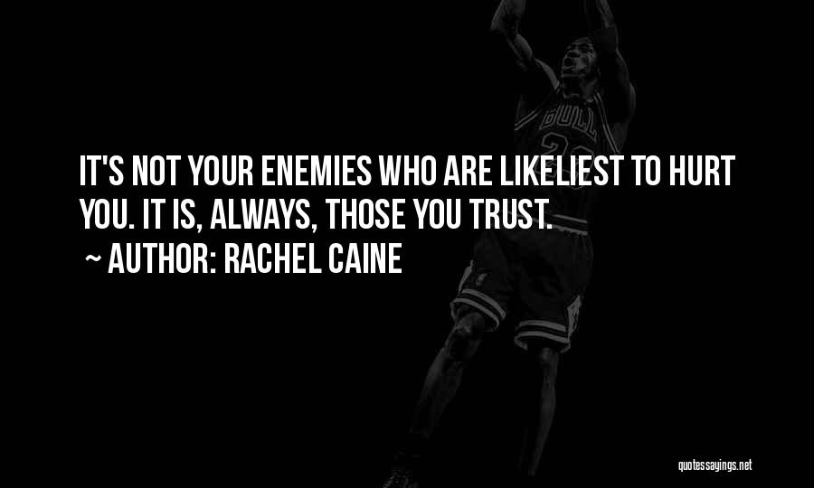 Not Trust Friends Quotes By Rachel Caine