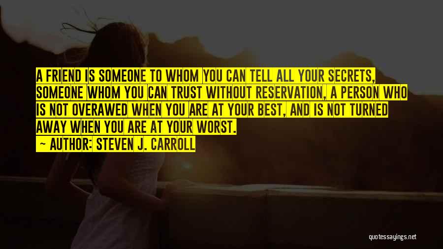 Not Trust Friends Quotes By Steven J. Carroll