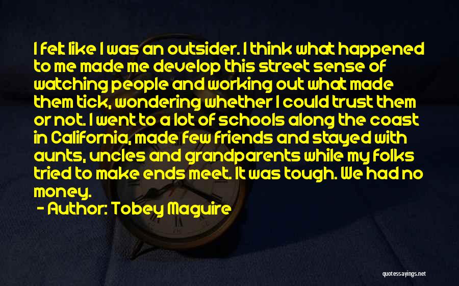 Not Trust Friends Quotes By Tobey Maguire