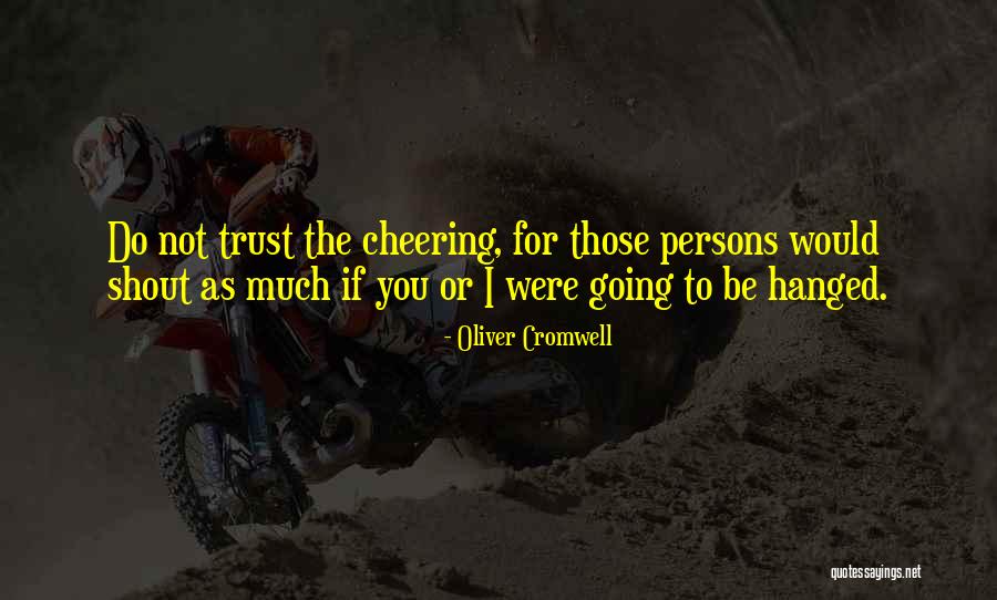 Not Trust You Quotes By Oliver Cromwell Not Trust You Quotes By Oliver Cromwell