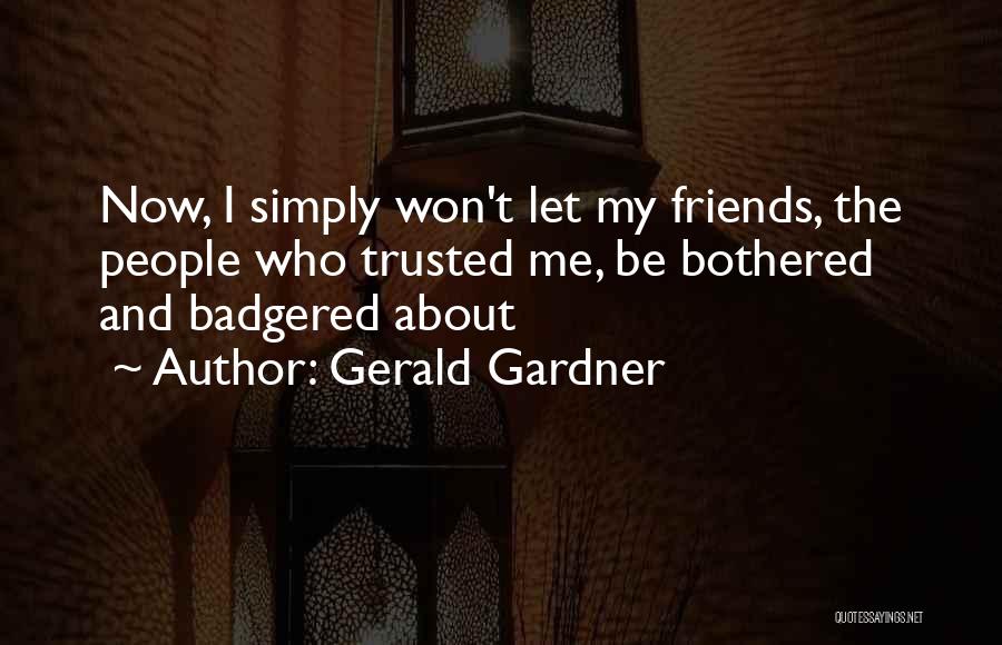 Not Trusted Friends Quotes By Gerald Gardner