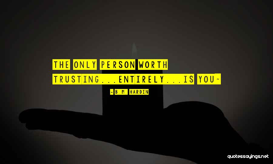 Not Trusting A Person Quotes By B.M. Hardin Not Trusting A Person Quotes By B.M. Hardin