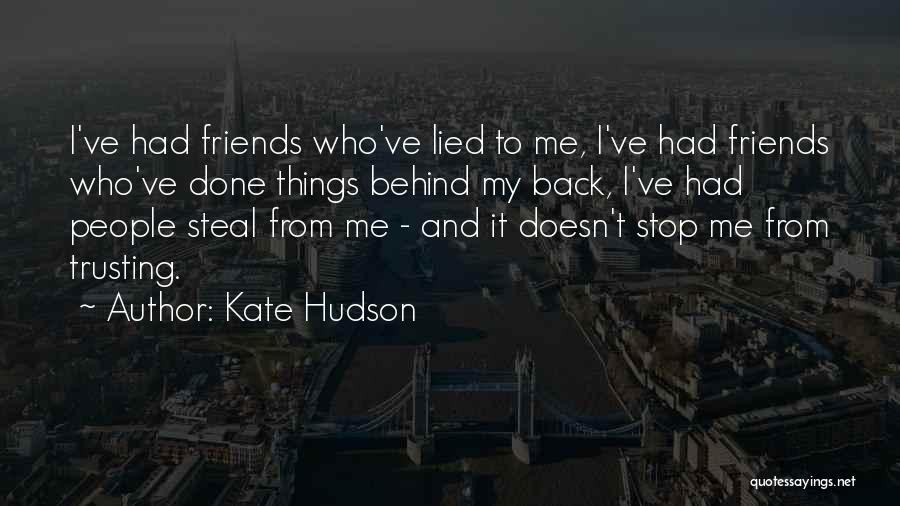 Not Trusting Friends Quotes By Kate Hudson