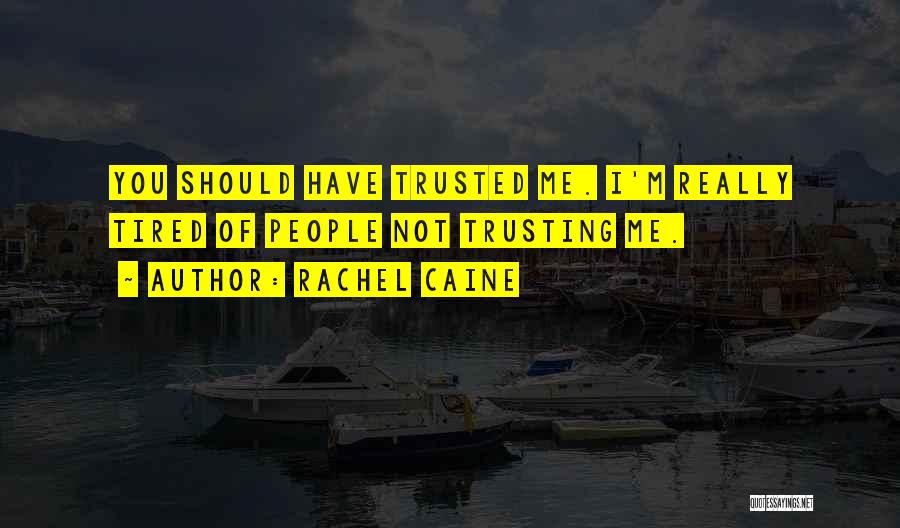 Not Trusting Me Quotes By Rachel Caine