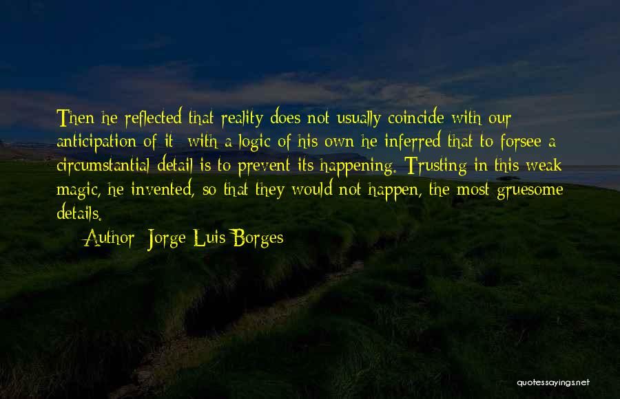 Not Trusting Quotes By Jorge Luis Borges