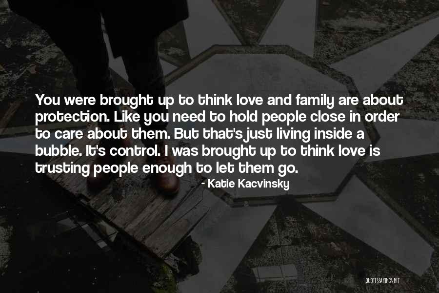 Not Trusting Your Family Quotes By Katie Kacvinsky Not Trusting Your Family Quotes By Katie Kacvinsky