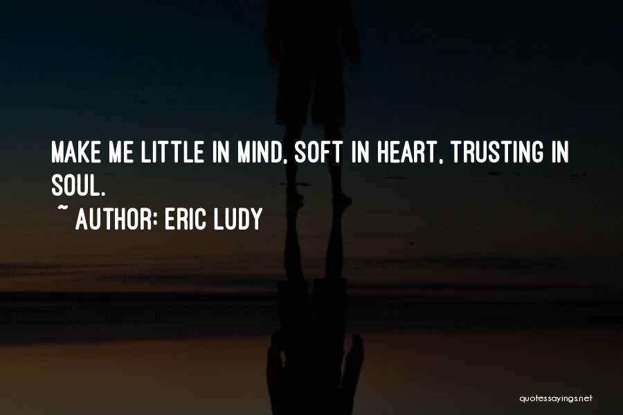 Not Trusting Your Heart Quotes By Eric Ludy