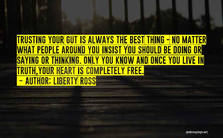 Not Trusting Your Heart Quotes By Liberty Ross