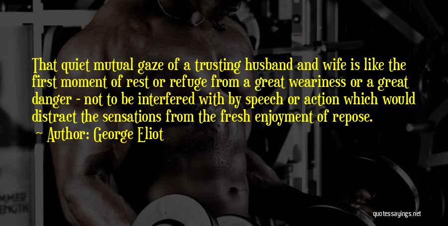 Not Trusting Your Husband Quotes By George Eliot