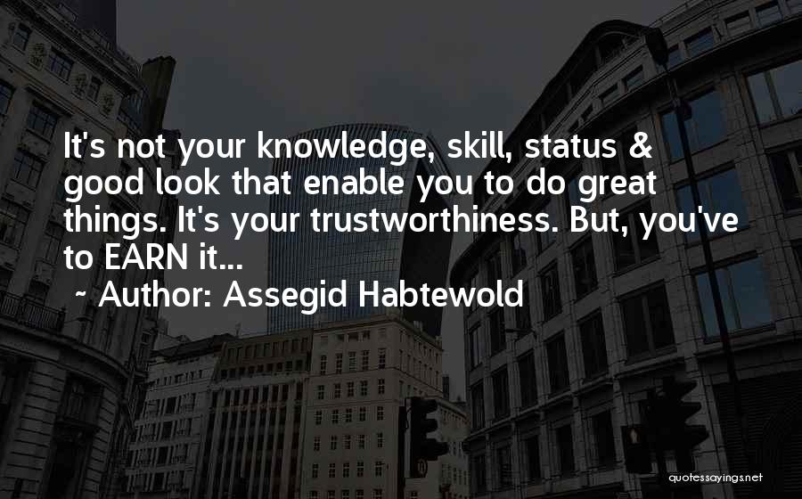 Not Trustworthy Quotes By Assegid Habtewold
