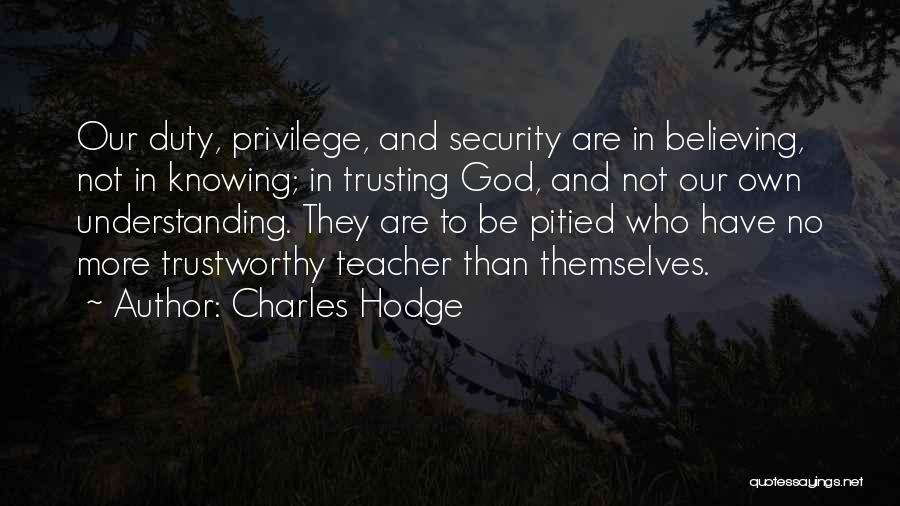 Not Trustworthy Quotes By Charles Hodge