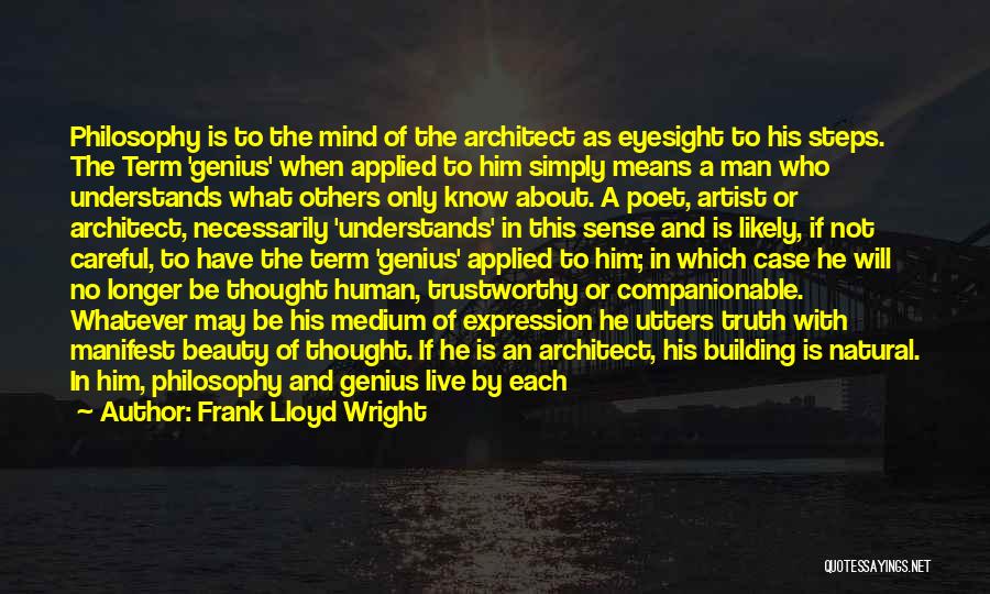Not Trustworthy Quotes By Frank Lloyd Wright