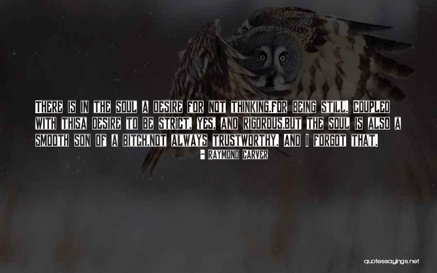 Not Trustworthy Quotes By Raymond Carver