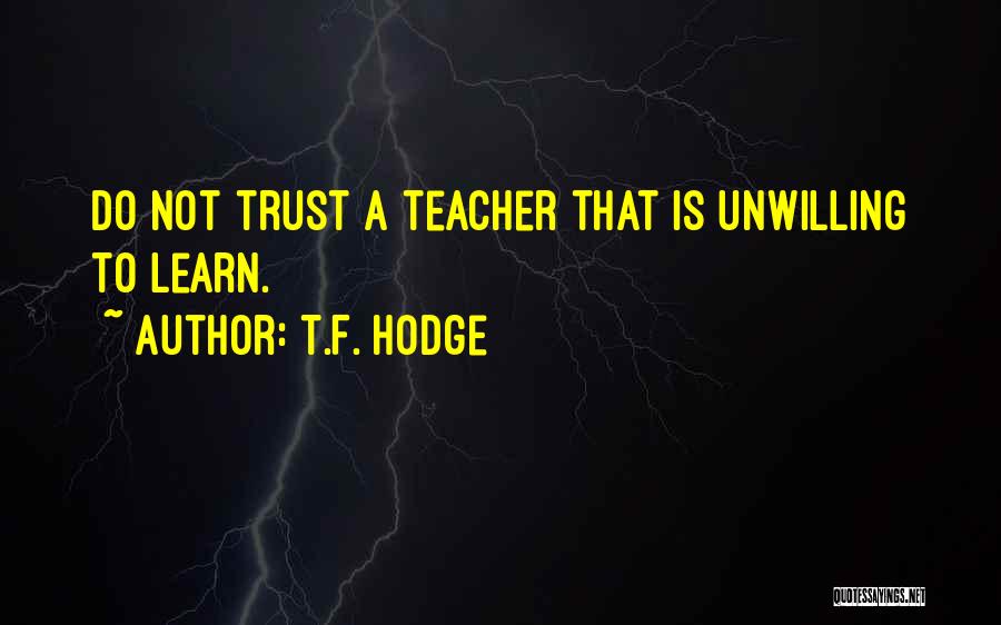 Not Trustworthy Quotes By T.F. Hodge