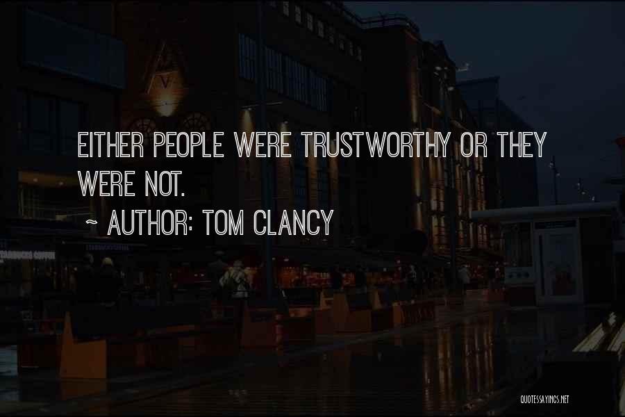 Not Trustworthy Quotes By Tom Clancy