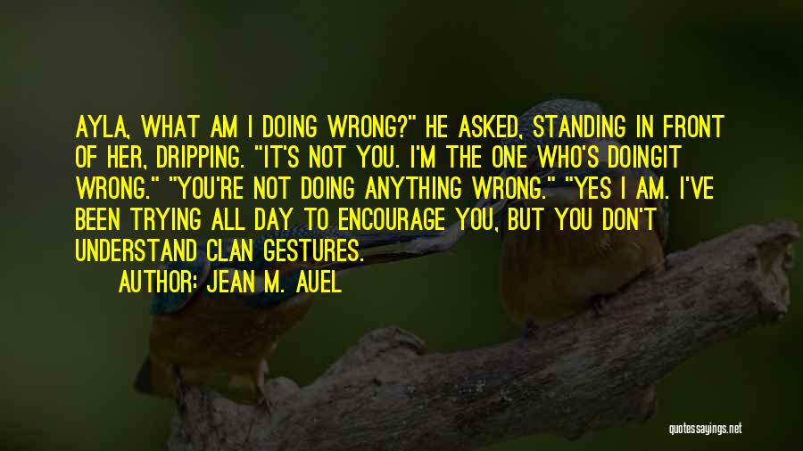 Not Trying But Doing Quotes By Jean M. Auel