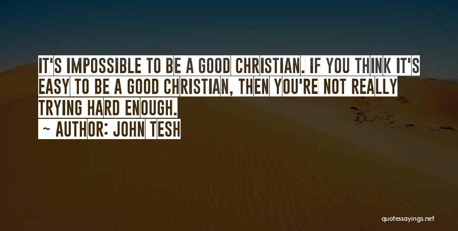 Not Trying Hard Enough Quotes By John Tesh