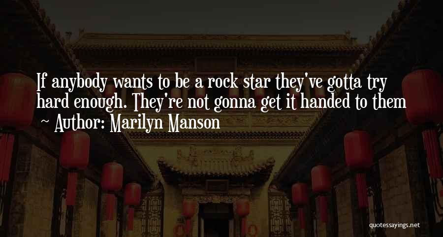 Not Trying Hard Enough Quotes By Marilyn Manson