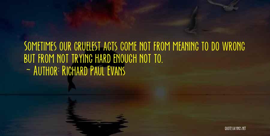 Not Trying Hard Enough Quotes By Richard Paul Evans