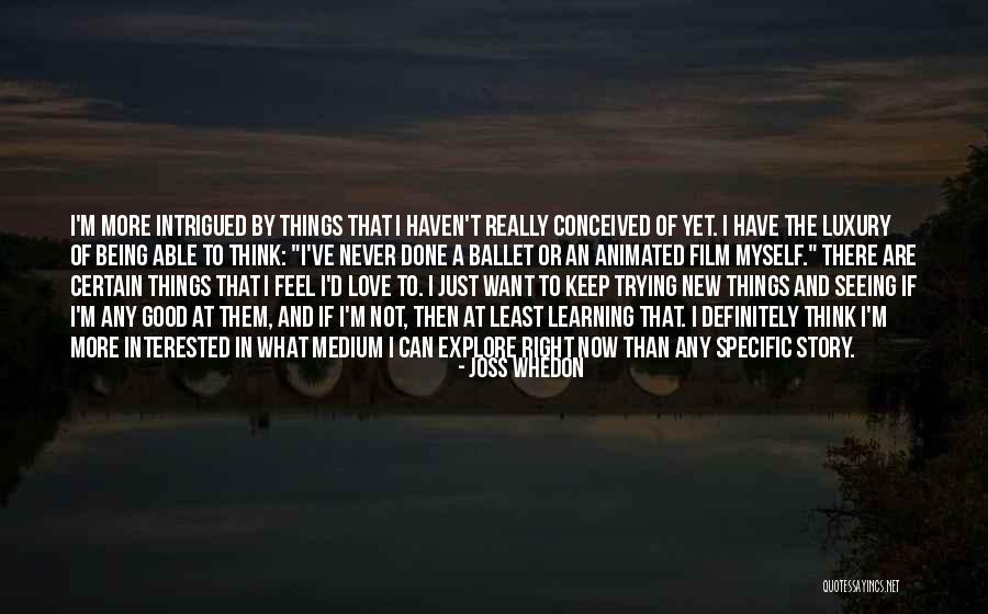 Not Trying New Things Quotes By Joss Whedon