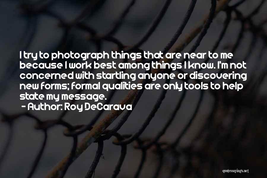 Not Trying New Things Quotes By Roy DeCarava