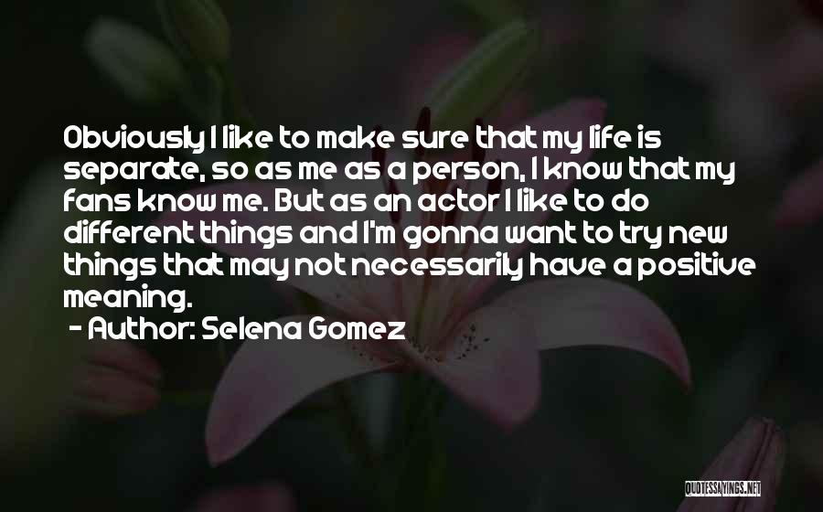 Not Trying New Things Quotes By Selena Gomez
