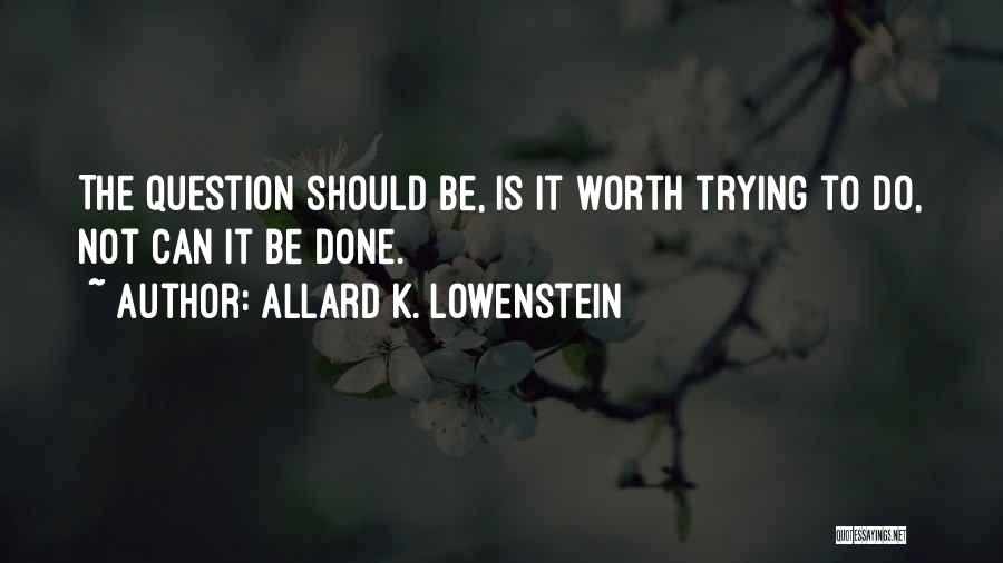 Not Trying Quotes By Allard K. Lowenstein